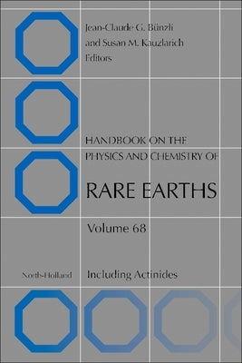 Handbook on the Physics and Chemistry of Rare Earths: Including Actinides Volume 68 by Bunzli, Jean-Claude G.