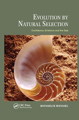 Evolution by Natural Selection: Confidence, Evidence and the Gap by Michael, Michaelis