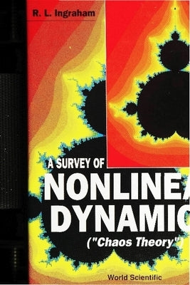 A Survey of Nonlinear Dynamics (Chaos Theory) by Ingraham, Richard L.