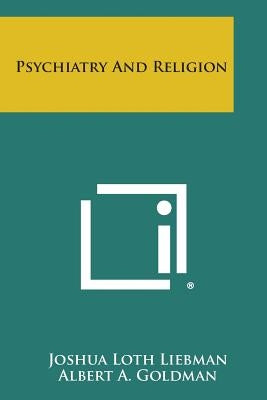 Psychiatry and Religion by Liebman, Joshua Loth