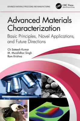 Advanced Materials Characterization: Basic Principles, Novel Applications, and Future Directions by Kumar, Ch Sateesh