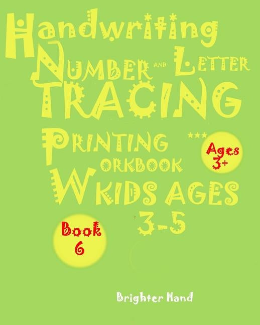 Handwriting: *NUMBER*AND*LETTER TRACING: PRINTING WORKBOOK, *Kids*AGES*3-5"*" "*"HANDWRITING: *NUMBER*AND*LETTER TRACING: PRINTING by Hand, Brighter