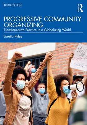 Progressive Community Organizing: Transformative Practice in a Globalizing World by Pyles, Loretta