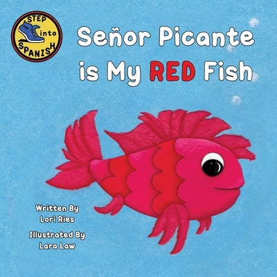 Señor Picante is My Red Fish by Ries, Lori