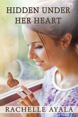 Hidden Under Her Heart by Ayala, Rachelle