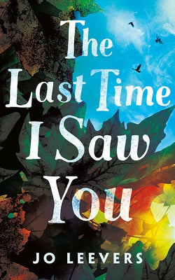 The Last Time I Saw You by Leevers, Jo