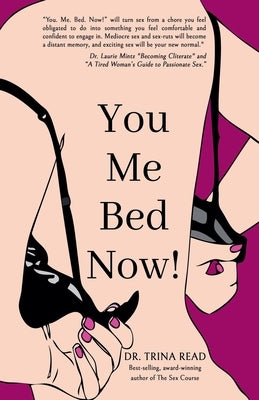 You. Me. Bed. NOW! by Read, Trina