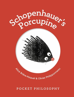 Pocket Philosophy: Schopenhauer's Porcupine by Brière-Haquet, Alice