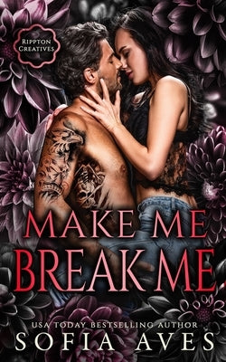 Make Me, Break Me: a morally gray new adult dark romance by Aves, Sofia