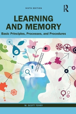 Learning and Memory: Basic Principles, Processes, and Procedures by Terry, W. Scott
