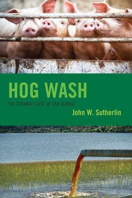 Hog Wash: The Strange Case of SSA Global by Sutherlin, John W.