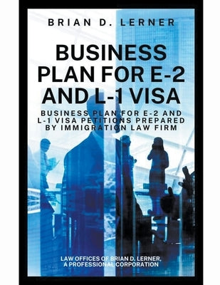 Business Plan for E-2 and L-1 Visa by Lerner, Brian D.