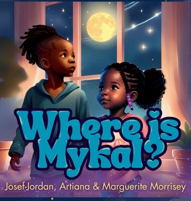 Where Is Mykal? by Morrisey, Marguerite B.