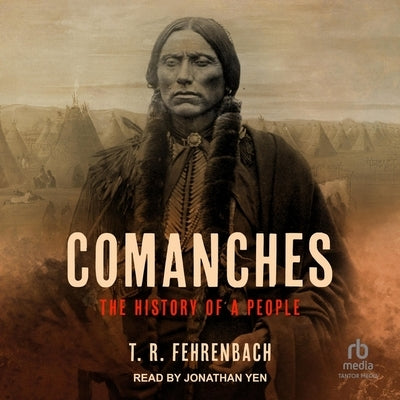 Comanches: The History of a People by Fehrenbach, T. R.