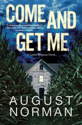 Come and Get Me: A Caitlin Bergman Novel by Norman, August