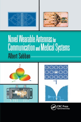 Novel Wearable Antennas for Communication and Medical Systems by Sabban, Albert