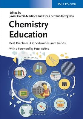Chemistry Education: Best Practices, Opportunities and Trends by García-Martínez, Javier