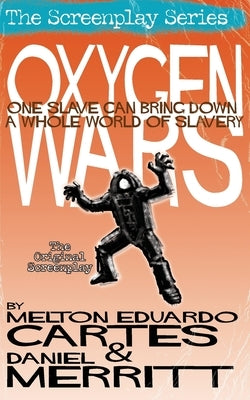 Oxygen Wars, the Screenplay by Cartes, Melton
