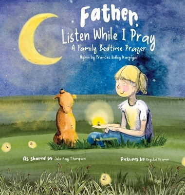 Father, Listen While I Pray: A Family Bedtime Prayer by Thompson, Julie Kay