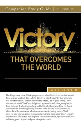 Victory That Overcomes the World Study Guide by Renner, Rick