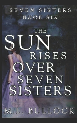 The Sun Rises Over Seven Sisters by Bullock, M. L.