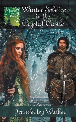 Winter Solstice in the Crystal Castle by Walker, Jennifer Ivy