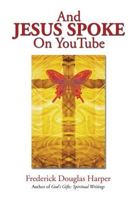 And Jesus Spoke on Youtube by Harper, Frederick Douglas