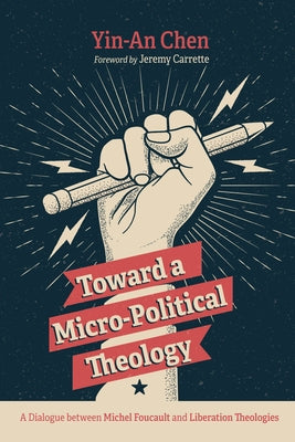 Toward a Micro-Political Theology by Chen, Yin-An