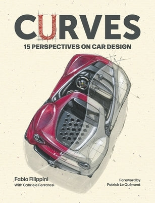Curves: 15 Perspectives on Car Design by Filippini, Fabio