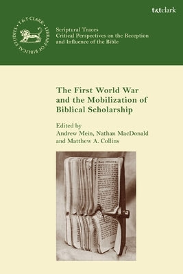 The First World War and the Mobilization of Biblical Scholarship by MacDonald, Nathan