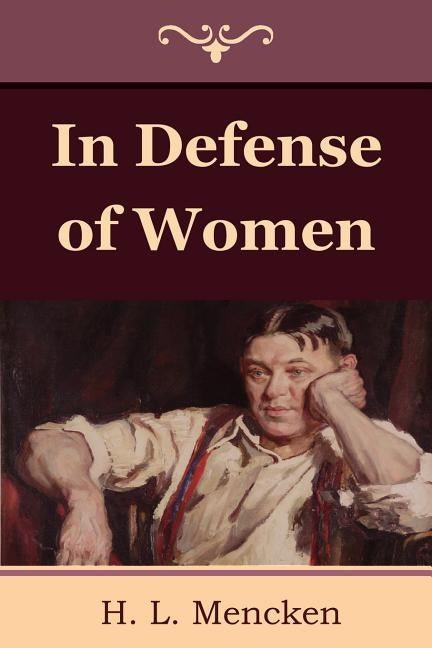 In Defense of Women by Mencken, H. L.