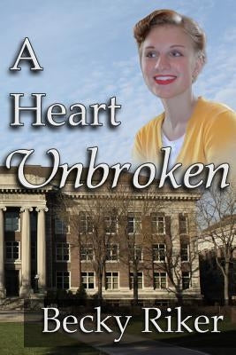 A Heart Unbroken by Riker, Becky