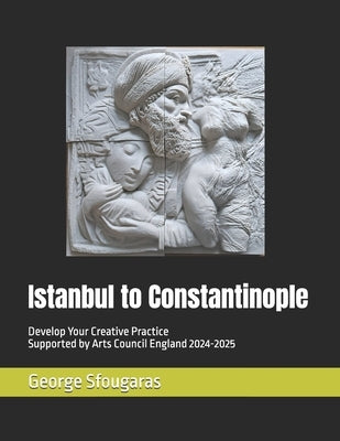 Istanbul to Constantinople: DYCP Arts Council by Sfougaras, George Christos