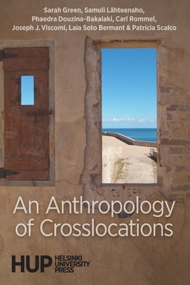 An Anthropology of Crosslocations by Green, Sarah