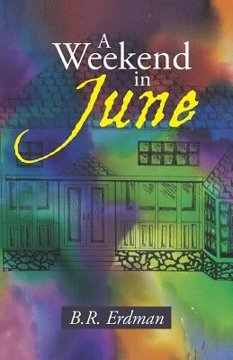 A Weekend in June by Erdman, B. R.