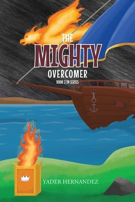 The Mighty: Overcomer: Book 3 in Series by Hernandez, Yader