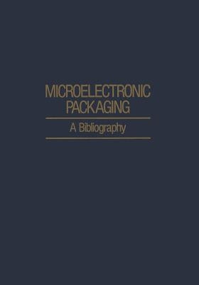 Microelectronic Packaging: A Bibliography by Agajanian, A. H.