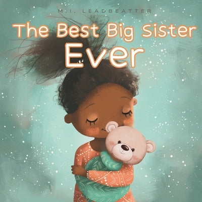 The Best Big Sister Ever: Becoming Big Sister To Brother by Leadbeatter, M.