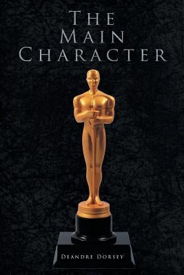The Main Character by Dorsey, Deandre