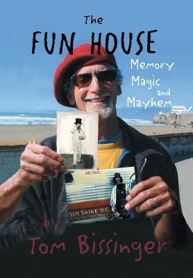 The Fun House: Memories, Mayhem, and Magic by Bissinger, Tom