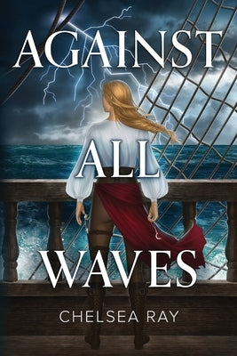 Against All Waves by Ray, Chelsea