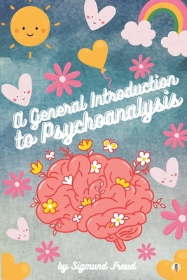 A General Introduction to Psychoanalysis (Illustrated) by Freud, Sigmund