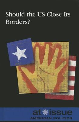 Should the U.S. Close Its Borders? by Gerdes, Louise I.