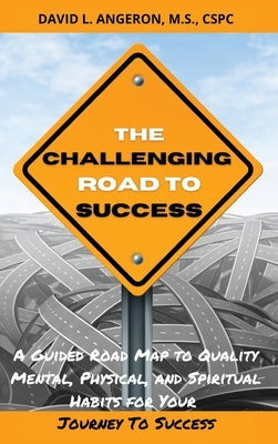 The Challenging Road To Success by Angeron, David L.