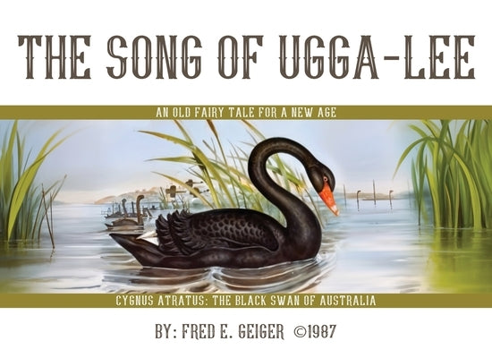 The Song of Ugga-Lee: An Old Fairy Tale for a New Age by Geiger, Fred E.