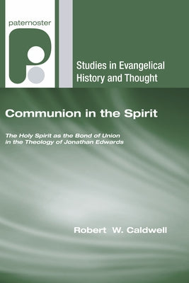 Communion in the Spirit by Caldwell, Robert W., III