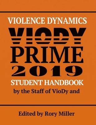 Violence Dynamics Student Handbook: VioDy Prime 2019 by Miller, Rory