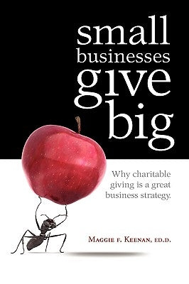 Small Businesses Give Big by Keenan, Maggie F.