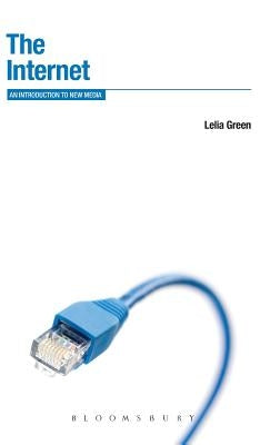 The Internet: An Introduction to New Media by Green, Lelia