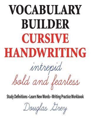 Vocabulary Builder Cursive Handwriting: Study Definitions * Learn New Words * Writing Practice Workbook by Grey, Douglas